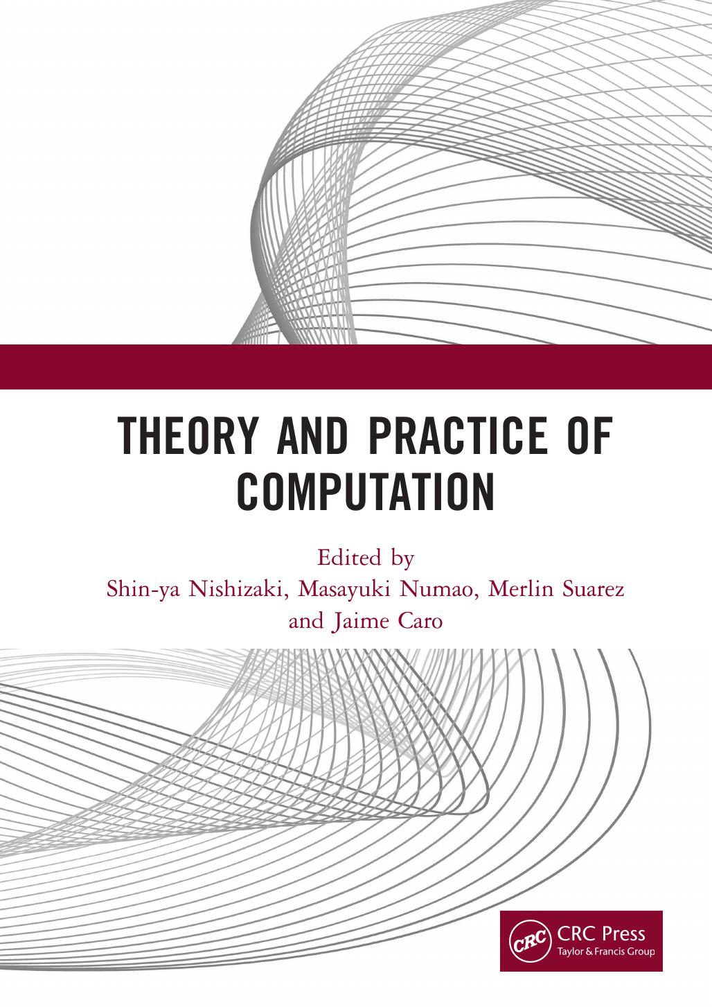 Theory and Practice of Computation: Proceedings of the Workshop on Computation: Theory and Practice (WCTP 2019), September 26-27, 2019, Manila, The Philippines by unknow