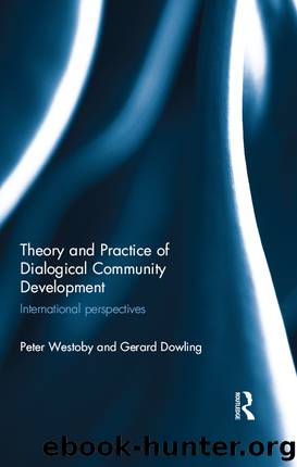 Theory and Practice of Dialogical Community Development by Westoby Peter;Dowling Gerard;