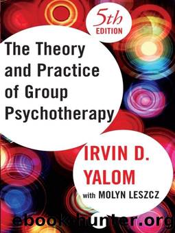 Theory and Practice of Group Psychotherapy, Fifth Edition by Irvin D. Yalom
