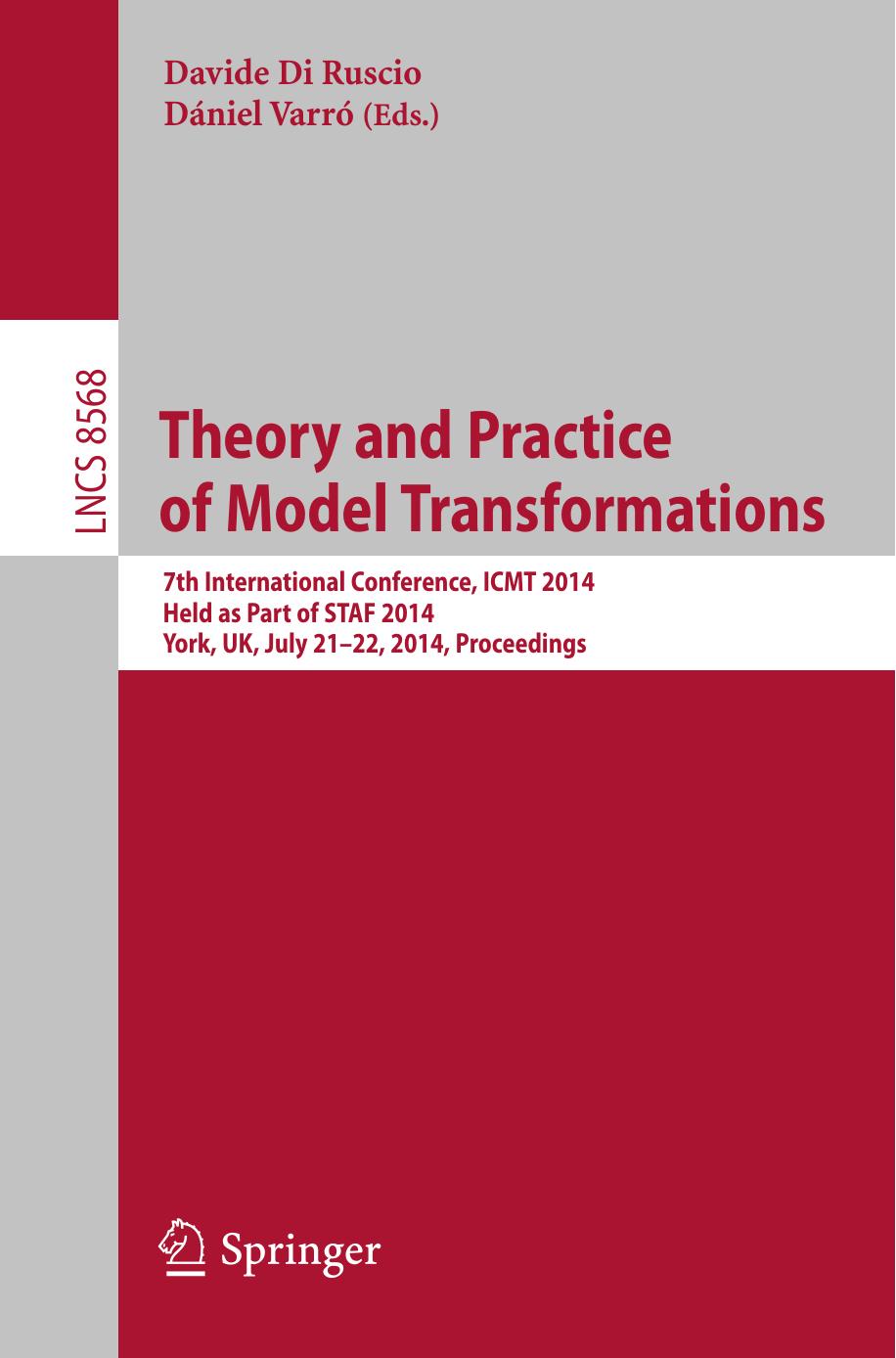 Theory and Practice of Model Transformations: 7th International Conference, ICMT 2014, Held as Part of STAF 2014, York, UK, Jul by Unknow