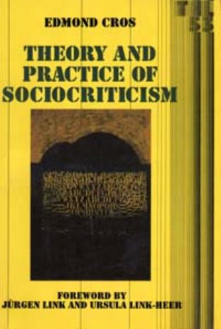 Theory and Practice of Sociocriticism: Thl Vol 53 (Theory and History of Literature) by Edmond Cros