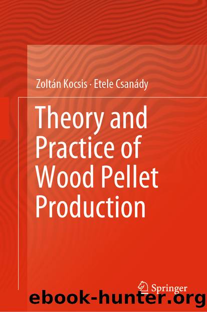 Theory and Practice of Wood Pellet Production by Zoltán Kocsis & Etele Csanády