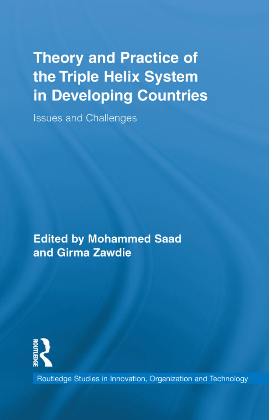 Theory and Practice of the Triple Helix Model in Developing Countries: Issues and Challenges by Mohammed Saad and Girma Zawdie