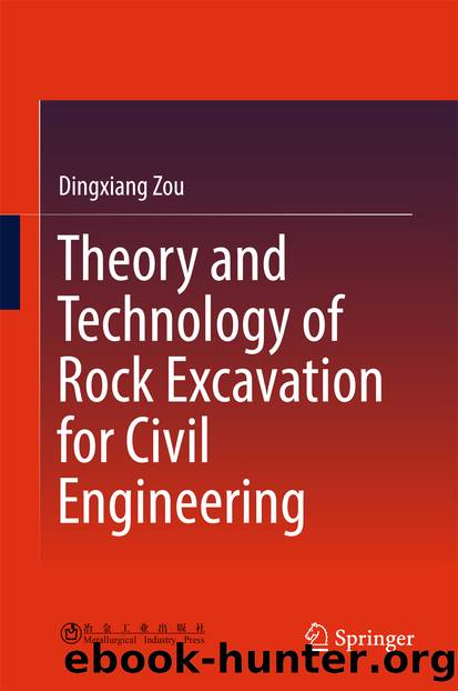 Theory and Technology of Rock Excavation for Civil Engineering by Dingxiang Zou