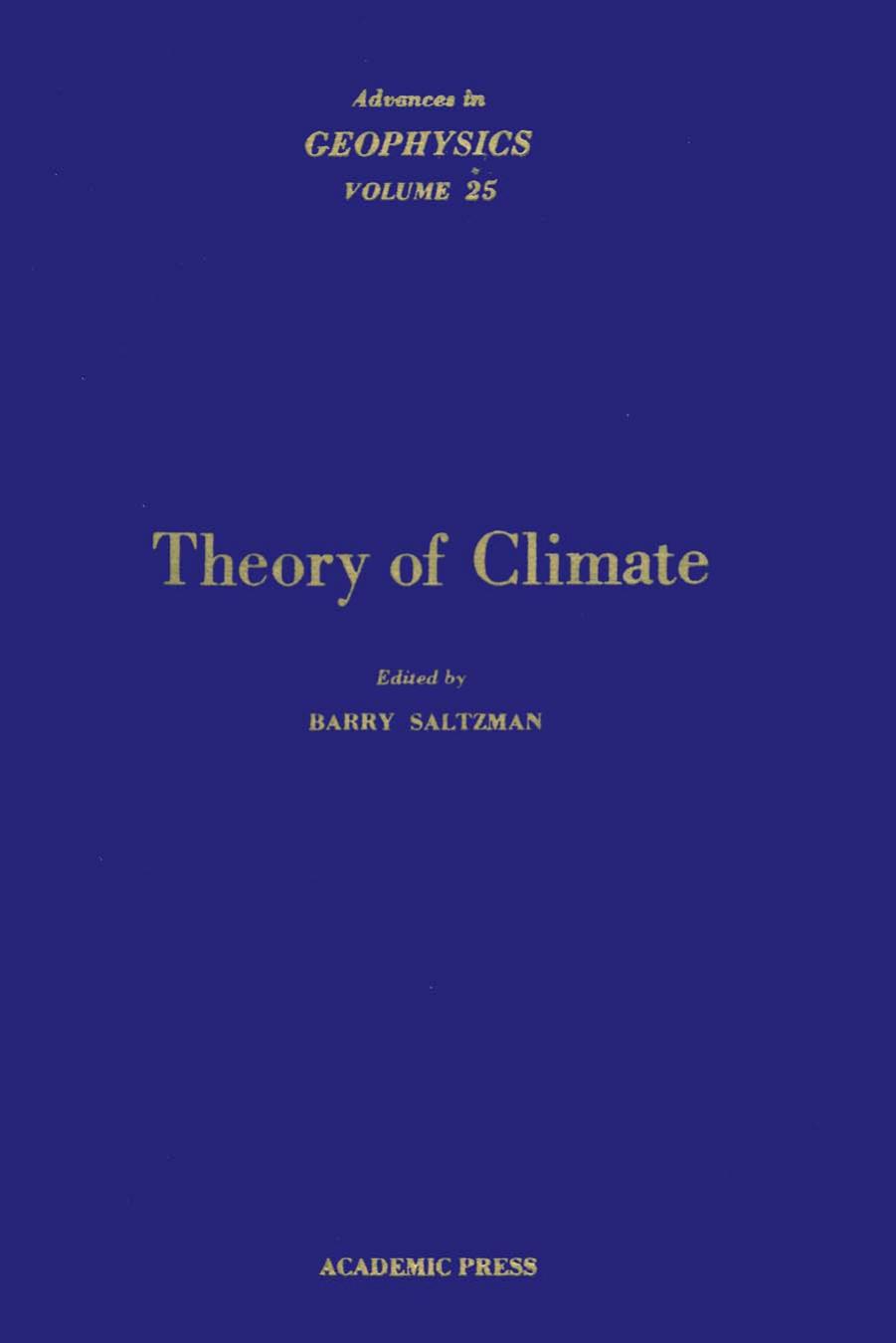 Theory of Climate, Proceedings of a Symposium Commemorating the Two-Hundredth Anniversary of the Academy of Sciences of Lisbon by Barry Saltzman (Eds.)