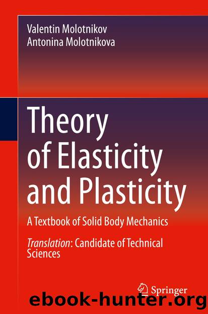Theory of Elasticity and Plasticity by Valentin Molotnikov & Antonina Molotnikova