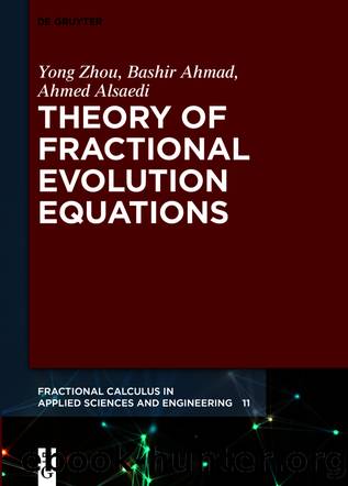 Theory of Fractional Evolution Equations by Yong Zhou Bashir Ahmad Ahmed Alsaedi