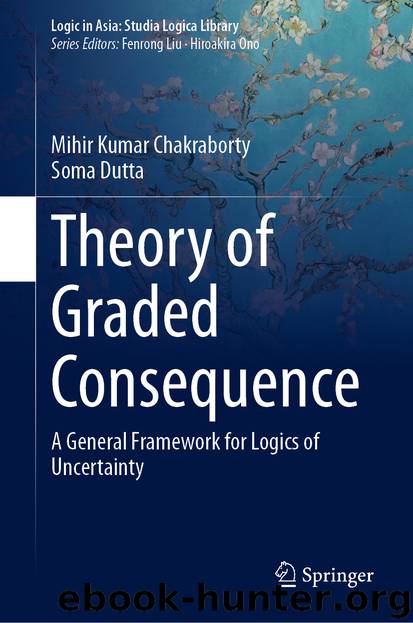 Theory of Graded Consequence by Mihir Kumar Chakraborty & Soma Dutta