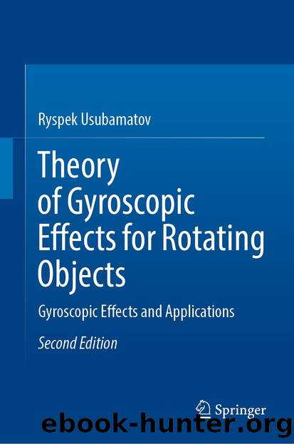 Theory of Gyroscopic Effects for Rotating Objects by Ryspek Usubamatov