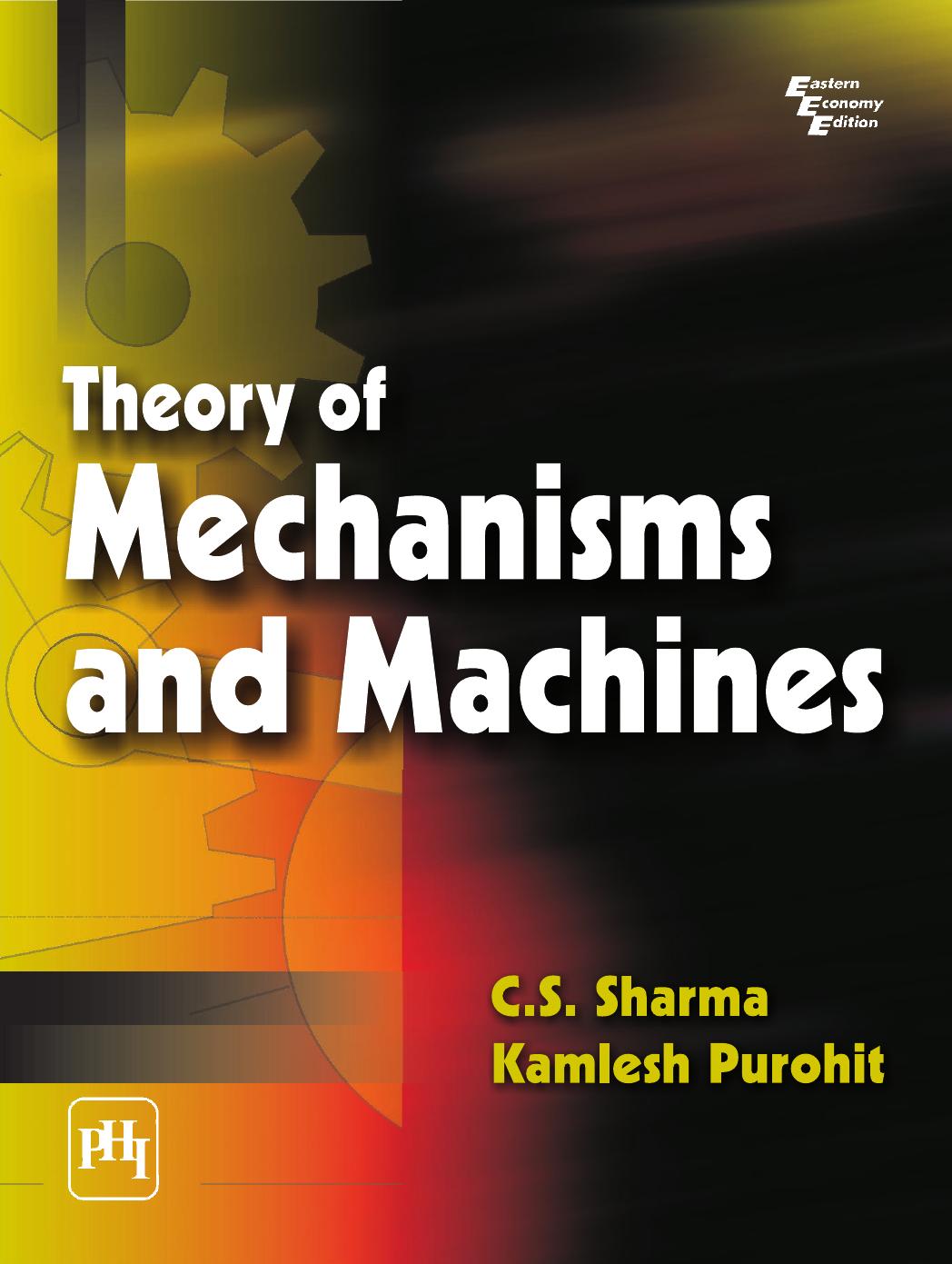 Theory of Mechanisms and Machines by C.S. Sharma and Kamlesh Purohit