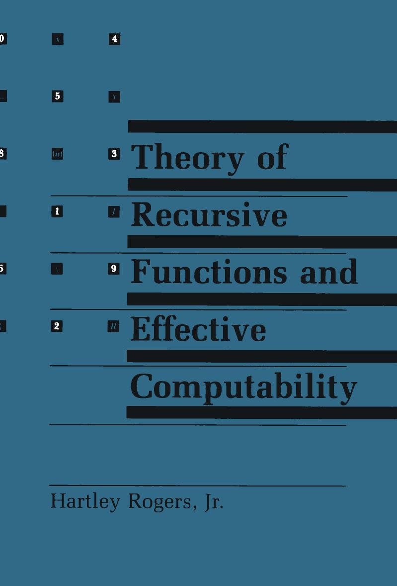Theory of Recursive Functions and Effective Computability by Hartley Rogers