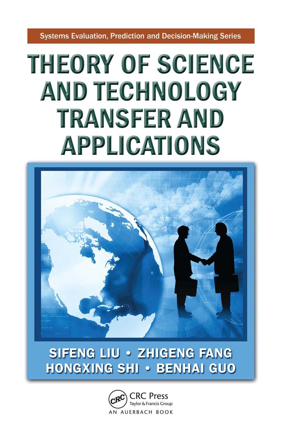 Theory of Science and Technology Transfer and Applications (Systems Evaluation, Prediction and Decision-Making) by Sifeng Liu Zhigeng Fang Hongxing Shi Benhai Guo