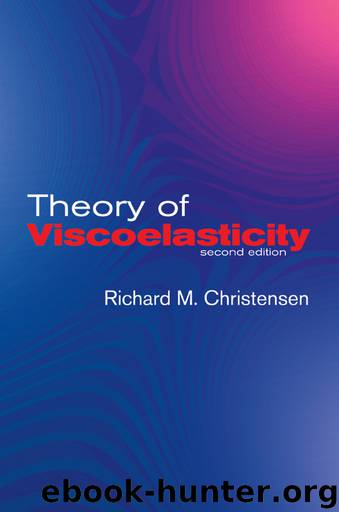 Theory of Viscoelasticity by R. M. Christensen