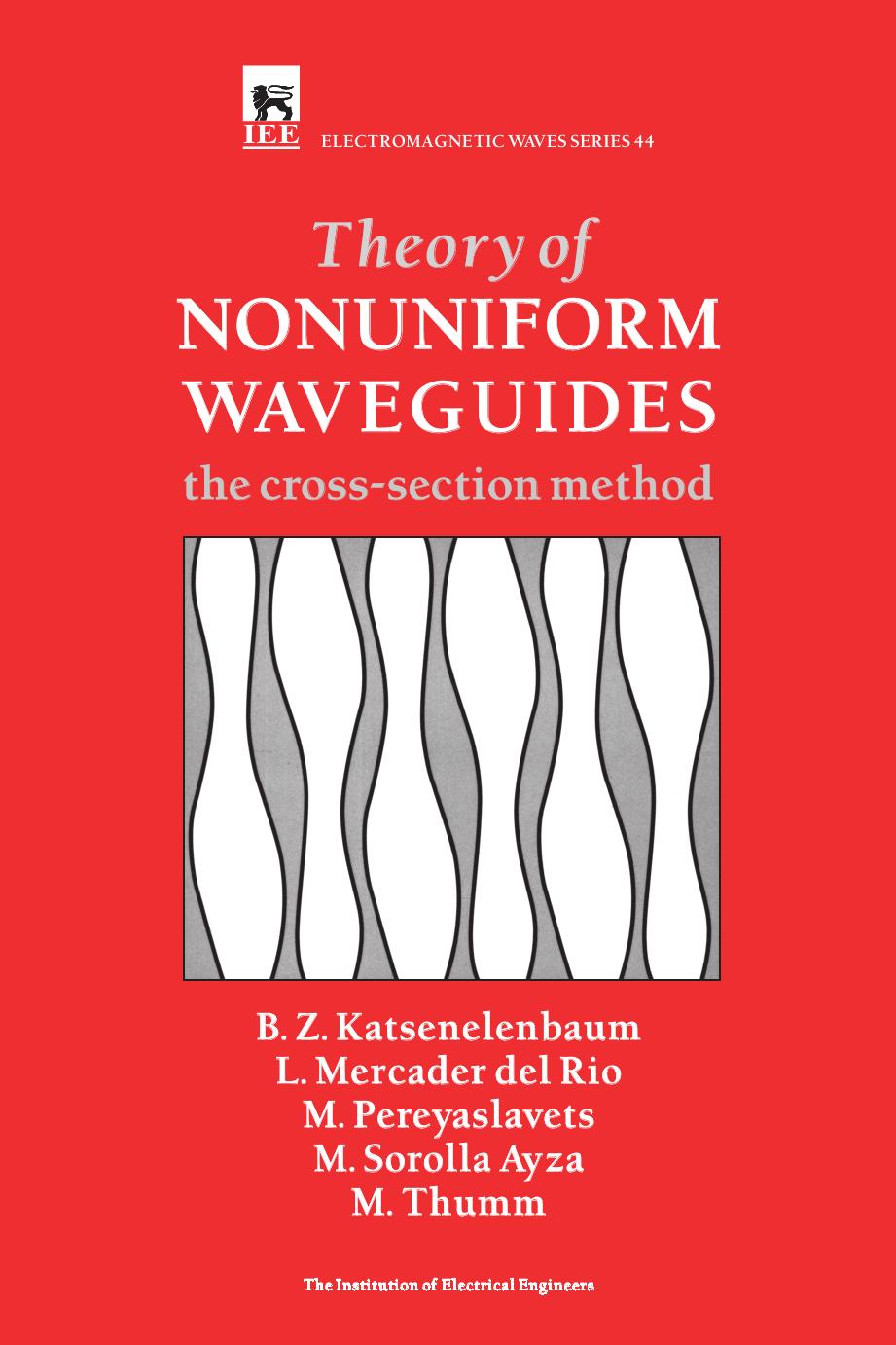 Theory of nonuniform waveguides : the cross-section method by B.Z. Katsenelenbaum L. Mercader Del Rio M. Pereyaslavets M. Sorella Ayza M.K.A. Thumm