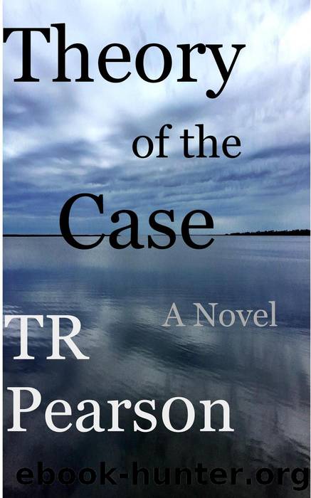 Theory of the Case by T. R. Pearson