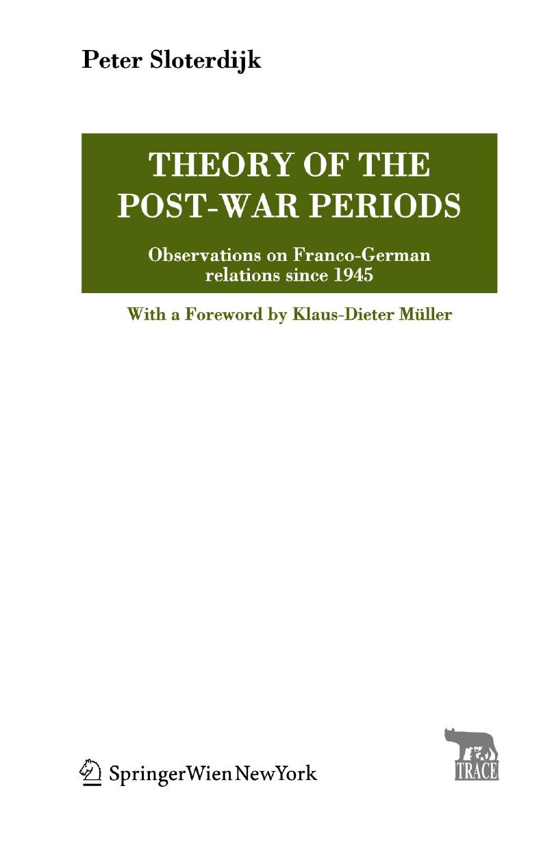 Theory of the Post-War Periods: Observations on Franco-German relations since 1945 by Prof. Dr. Peter Sloterdijk (auth.)