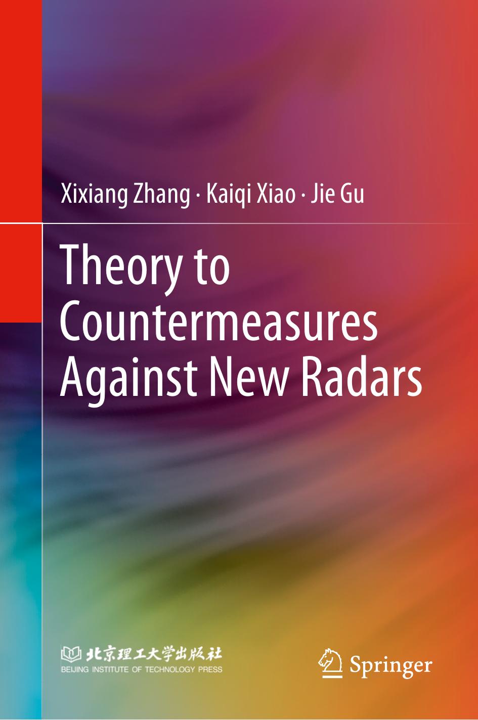 Theory to Countermeasures Against New Radars by Xixiang Zhang Kaiqi Xiao Jie Gu