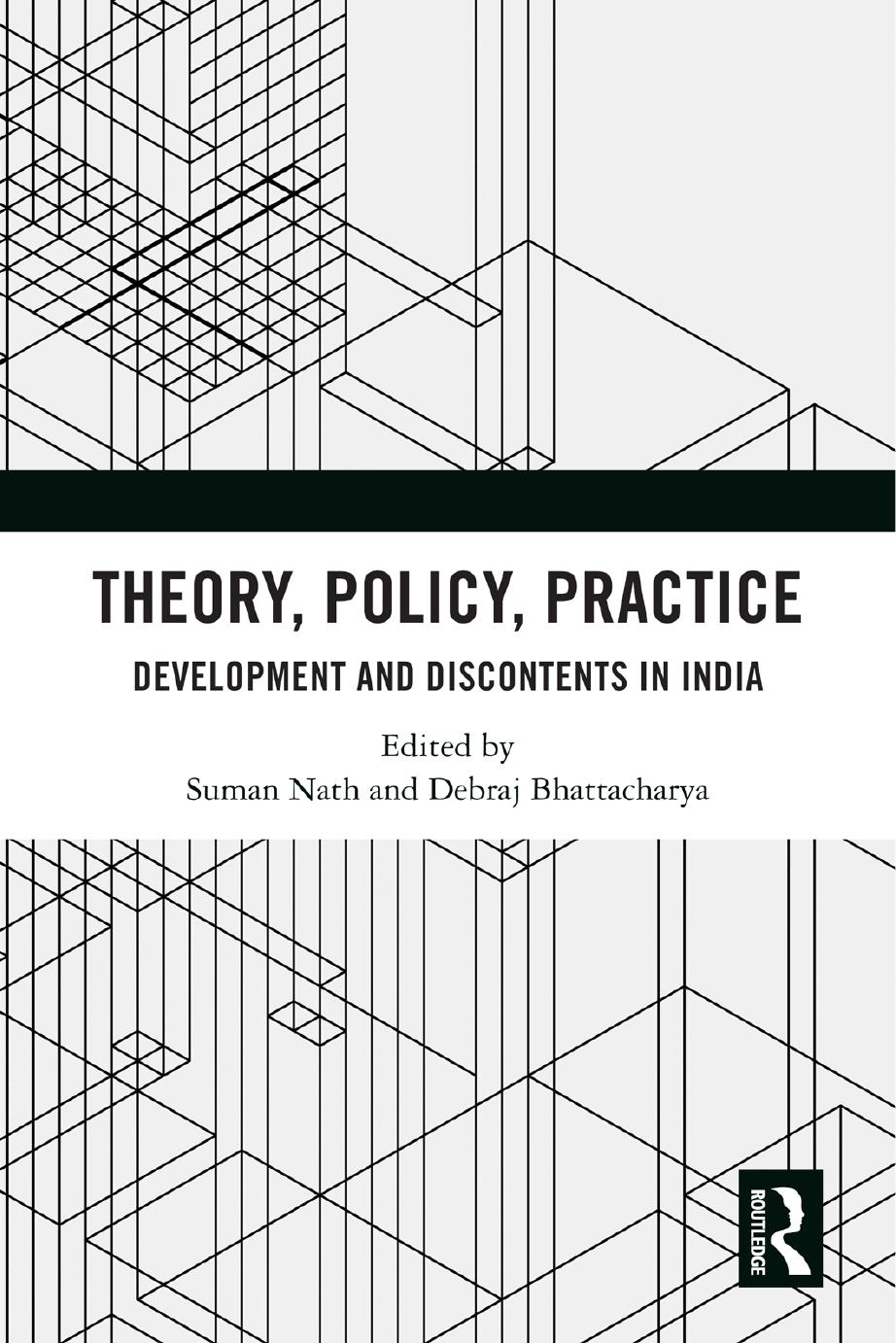 Theory, Policy, Practice: Development and Discontents in India by Suman Nath (editor) Debraj Bhattacharya (editor)