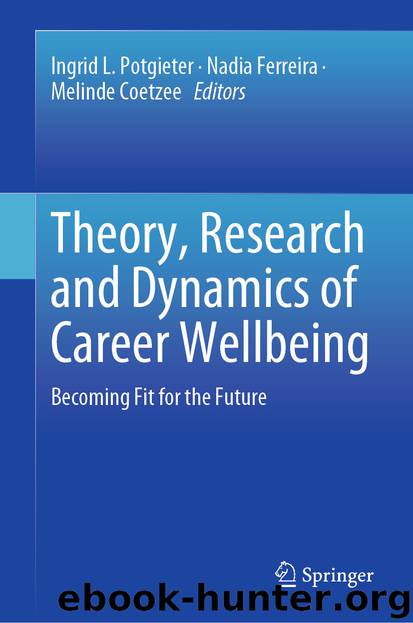 Theory, Research and Dynamics of Career Wellbeing by Ingrid L. Potgieter & Nadia Ferreira & Melinde Coetzee