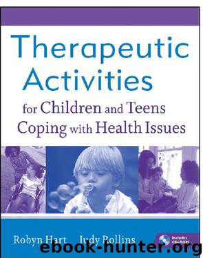 Therapeutic Activities for Children and Teens Coping with Health Issues by Robyn Hart & Judy Rollins