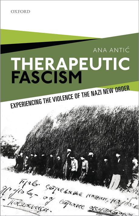 Therapeutic Fascism: Experiencing the Violence of the Nazi New Order by Unknow