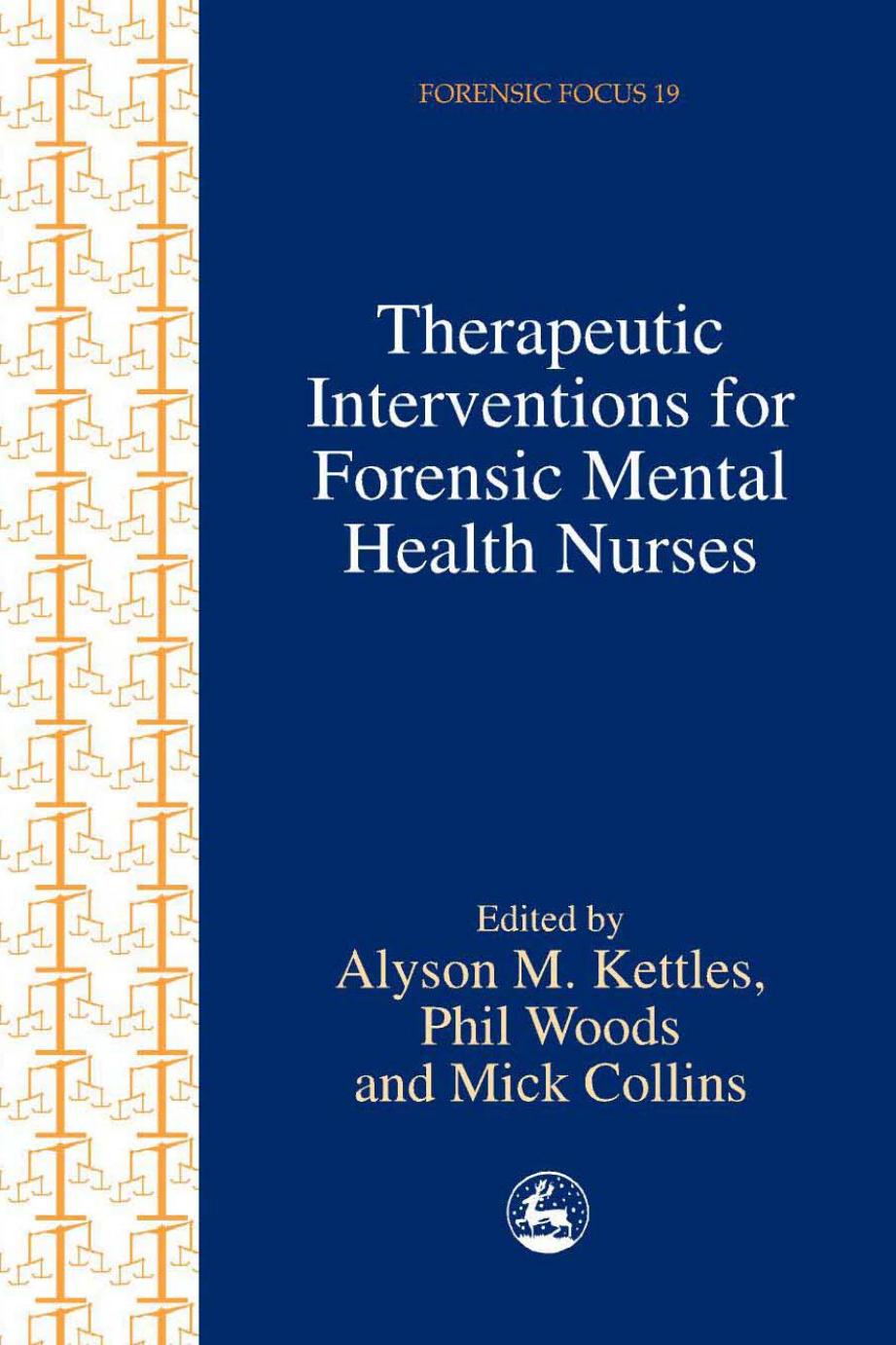 Therapeutic Interventions for Forensic Mental Health Nurses (Forensic Focus, 19) by Phil Woods Mick Collins Alyson Kettles