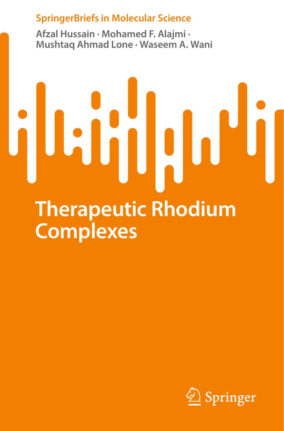 Therapeutic Rhodium Complexes by Afzal Hussain Mohamed F. Alajmi Mushtaq Ahmad Lone Waseem A. Wani