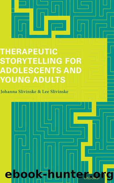 Therapeutic Storytelling for Adolescents and Young Adults by Johanna Slivinske & Lee Slivinske