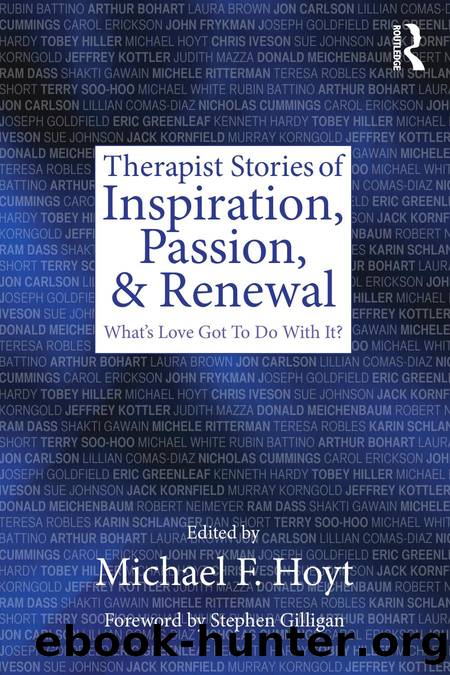 Therapist Stories of Inspiration, Passion, and Renewal : What's Love Got to Do with It? by Michael F. Hoyt