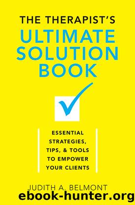 Therapist's Ultimate Solution Book : Essential Strategies, Tips & Tools to Empower Your Clients (9780393709896) by Belmont Judith
