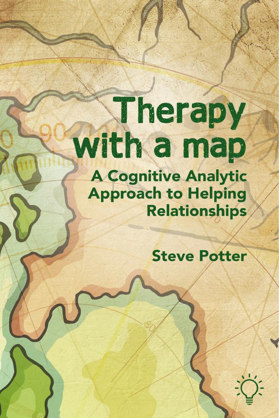 Therapy with a Map: A Cognitive Analytic Approach to Helping Relationships by Steve Potter
