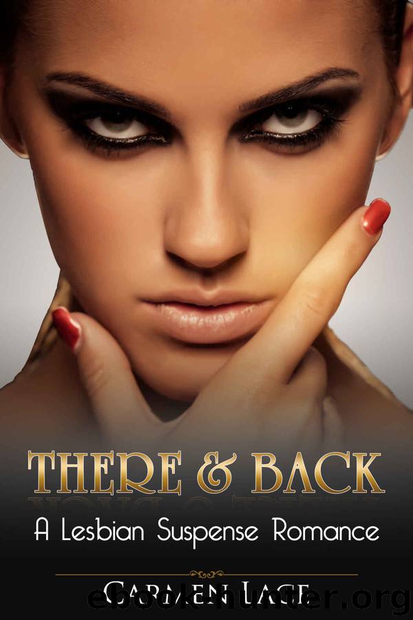 There & Back: A Lesbian Suspense Romance Story, A Stalker Brings Them Back Together by Carmen Lace
