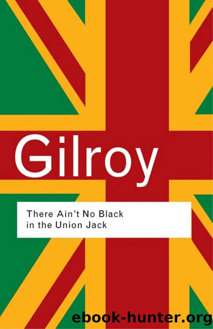 There Ain't No Black in the Union Jack by Paul Gilroy