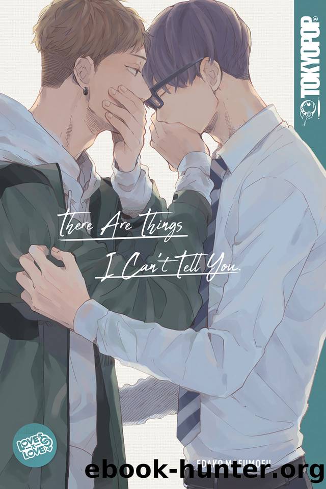 There Are Things I Can't Tell You: 1 by Edako Edako Mofumofu