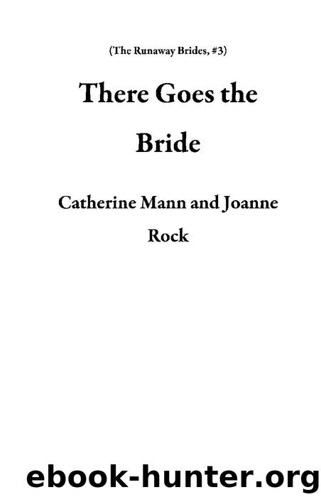 There Goes the Bride by CATHERINE MANN & Joanne Rock