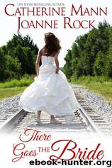 There Goes the Bride by Catherine Mann & Joanne Rock