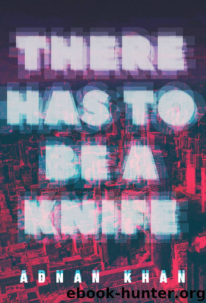 There Has to Be a Knife by Adnan Khan