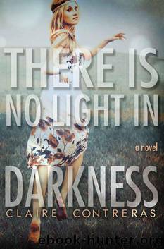 There Is No Light in Darkness by Claire Contreras