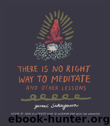 There Is No Right Way to Meditate by Yumi Sakugawa