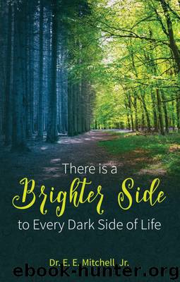 There Is a Brighter Side to Every Dark Side of Life by Dr. E. Mitchell Jr