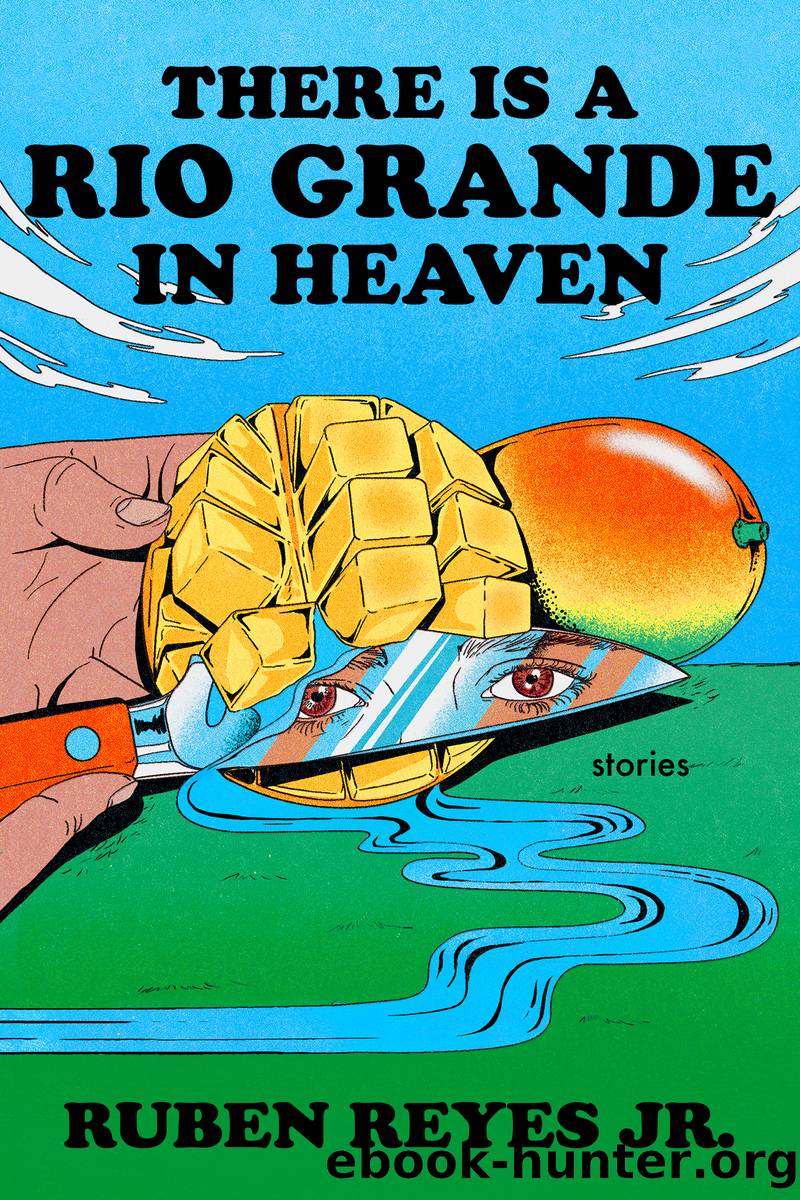 There Is a Rio Grande in Heaven by Ruben Reyes Jr