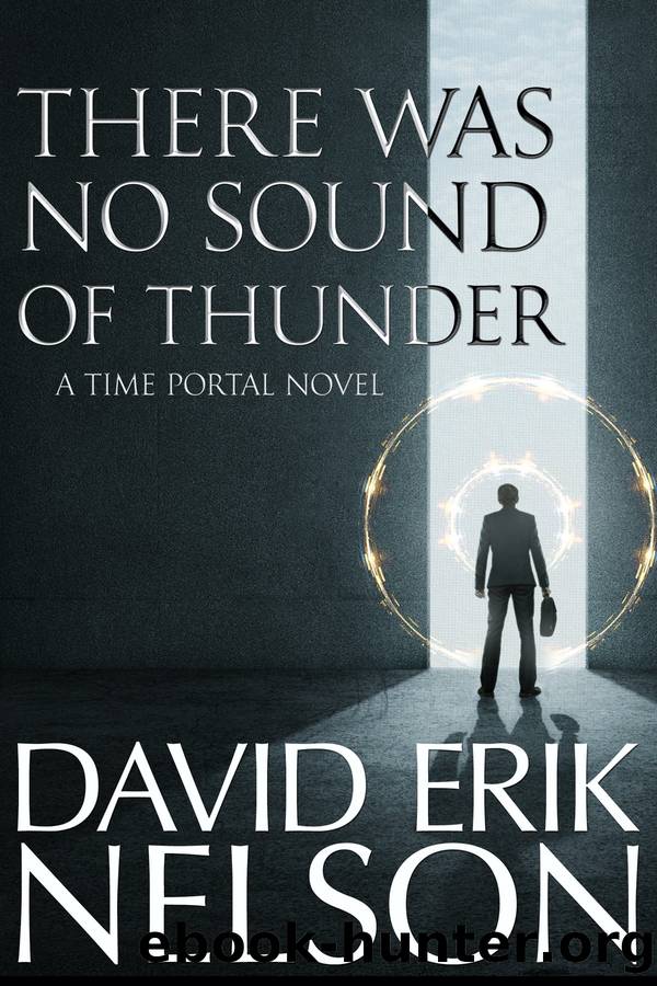 There Was No Sound of Thunder (A Time Portal Novel) by David Erik Nelson