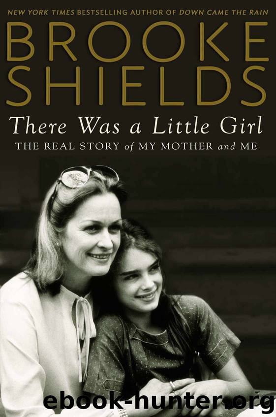 There Was a Little Girl: The Real Story of My Mother and Me by Brooke Shields