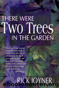 There Were Two Trees in the Garden by Rick Joyner