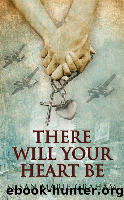 There Will Your Heart Be by Susan Marie Graham