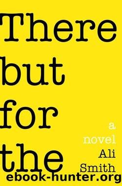 There but for The: A Novel by Ali Smith
