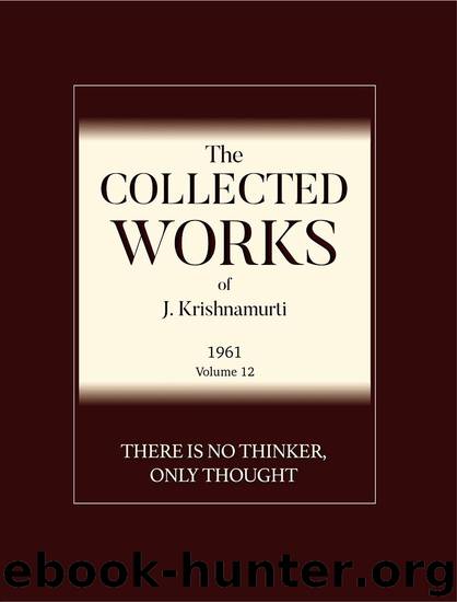 There is No Thinker Only Thought by J. Krishnamurti