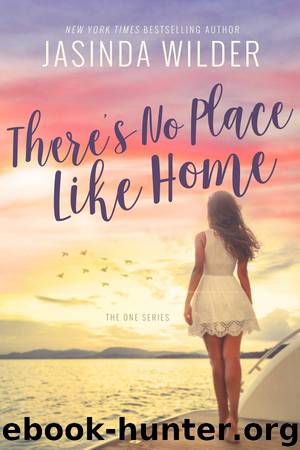 There's No Place Like Home (The One Series Book 3) by Jasinda Wilder