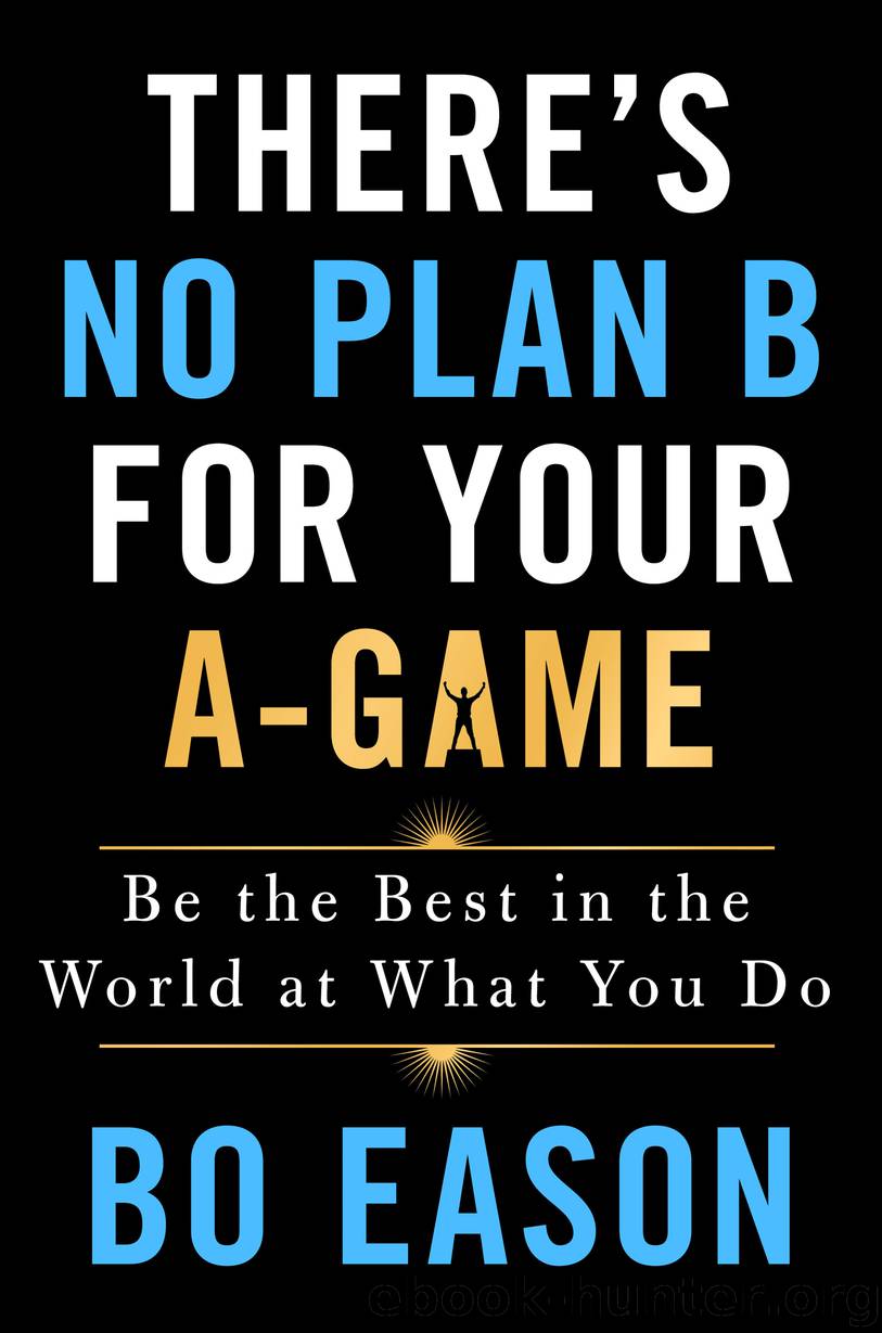 There's No Plan B for Your A-Game by Bo Eason