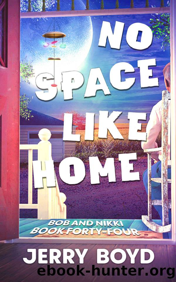 There's No Space Like Home (Bob and Nikki Book 44) by Jerry Boyd